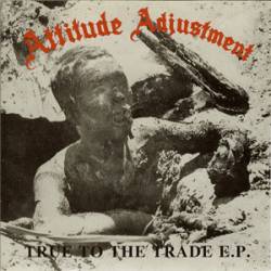 Attitude Adjustment : True to the Trade